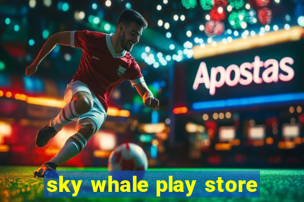 sky whale play store